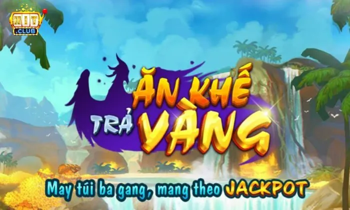 Ăn khế trả vàng Hitclub là slot game vô cùng nổi tiếng