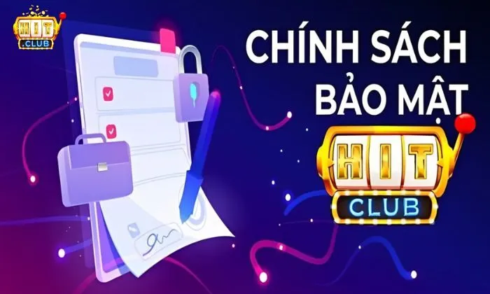 Chính sách bảo mật Điểm danh những chính sách bảo mật tại Hit Club