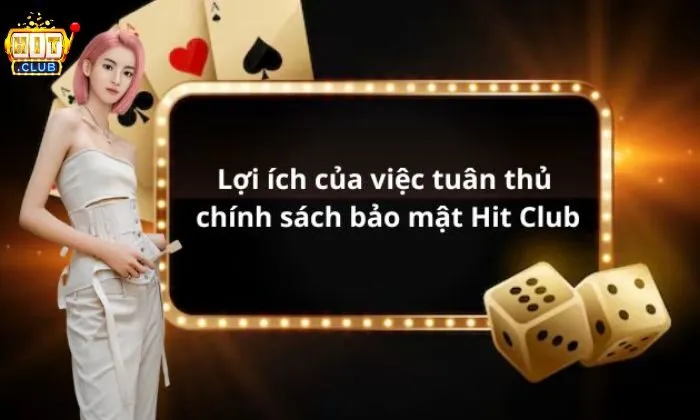 Chính sách bảo mật Ý nghĩa của các chính sách bảo mật tại Hit Club