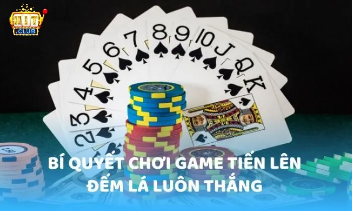 Kinh nghiệm chơi Tiến Lên Đếm Lá luôn thắng