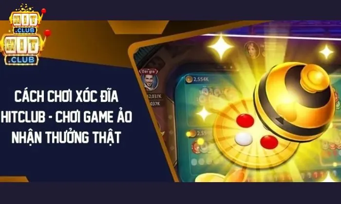 Xóc đĩa Hitclub Mẹo chơi Xóc đĩa Hitclub từ cao thử